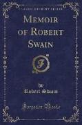 Memoir of Robert Swain (Classic Reprint)