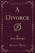 A Divorce (Classic Reprint)