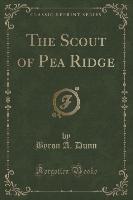 The Scout of Pea Ridge (Classic Reprint)