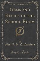 Gems and Relics of the School Room (Classic Reprint)