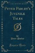 Peter Parley's Juvenile Tales (Classic Reprint)