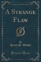 A Strange Flaw (Classic Reprint)