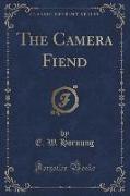 The Camera Fiend (Classic Reprint)