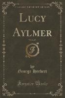 Lucy Aylmer, Vol. 2 of 3 (Classic Reprint)