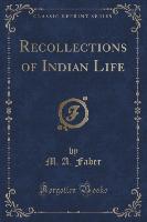 Recollections of Indian Life (Classic Reprint)