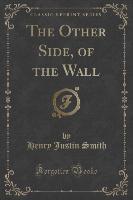 The Other Side, of the Wall (Classic Reprint)