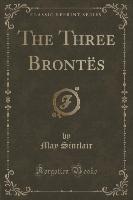 The Three Brontës (Classic Reprint)
