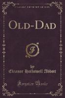 Old-Dad (Classic Reprint)