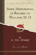 Some Memoranda in Regard to William, M. D (Classic Reprint)