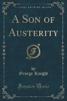 A Son of Austerity (Classic Reprint)