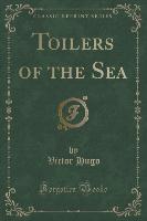 Toilers of the Sea (Classic Reprint)