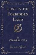 Lost in the Forbidden Land (Classic Reprint)