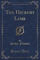 The Hickory Limb (Classic Reprint)