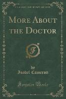 More About the Doctor (Classic Reprint)