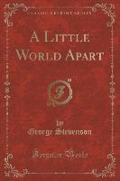 A Little World Apart (Classic Reprint)