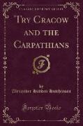 Try Cracow and the Carpathians (Classic Reprint)