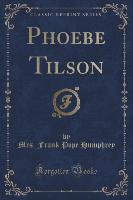 Phoebe Tilson (Classic Reprint)