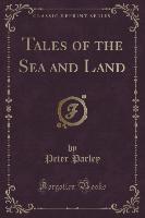 Tales of the Sea and Land (Classic Reprint)