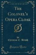 The Colonel's Opera Cloak (Classic Reprint)