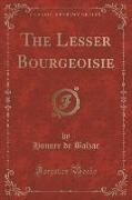 The Lesser Bourgeoisie (Classic Reprint)