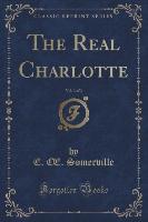 The Real Charlotte, Vol. 3 of 3 (Classic Reprint)