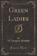 Green Ladies (Classic Reprint)