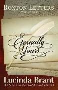 Eternally Yours: Roxton Letters Volume One: A Companion to the Roxton Family Saga Books 1?3