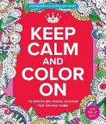 Zendoodle Coloring Presents Keep Calm and Color on: 75 Stress-Relieving Designs for Trying Times