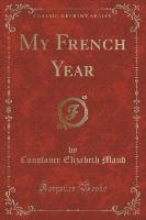 My French Year (Classic Reprint)