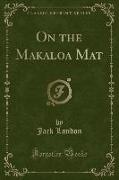 On the Makaloa Mat (Classic Reprint)