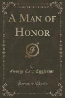 A Man of Honor (Classic Reprint)