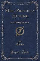 Miss. Priscilla Hunter