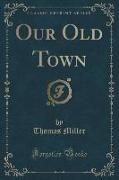 Our Old Town (Classic Reprint)