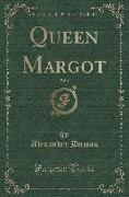 Queen Margot, Vol. 1 (Classic Reprint)