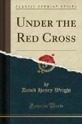 Under the Red Cross (Classic Reprint)