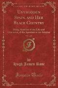 Untrodden Spain, and Her Black Country, Vol. 1 of 2