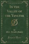 In the Valley of the Yangtse (Classic Reprint)