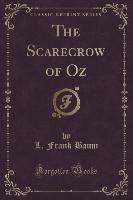 The Scarecrow of Oz (Classic Reprint)