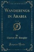 Wanderings in Arabia, Vol. 1 of 2 (Classic Reprint)