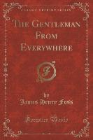 The Gentleman From Everywhere (Classic Reprint)