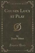 Cousin Lucy at Play (Classic Reprint)
