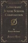 Longmans' Junior School Composition (Classic Reprint)