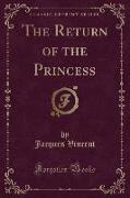 The Return of the Princess (Classic Reprint)