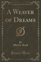 A Weaver of Dreams (Classic Reprint)