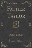 Father Taylor (Classic Reprint)