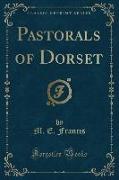 Pastorals of Dorset (Classic Reprint)