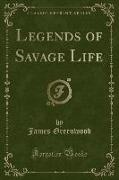 Legends of Savage Life (Classic Reprint)