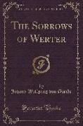The Sorrows of Werter (Classic Reprint)