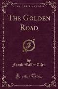 The Golden Road (Classic Reprint)