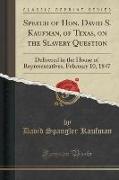 Speech of Hon. David S. Kaufman, of Texas, on the Slavery Question